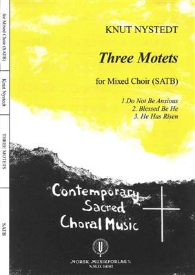 Knut Nystedt: Three Motets: Gemischter Chor mit Begleitung
