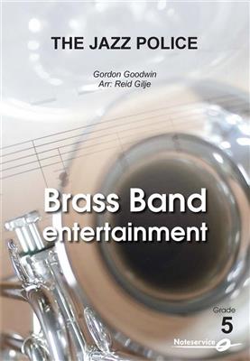Gordon Goodwin: The Jazz Police: (Arr. Reid Gilje): Brass Band