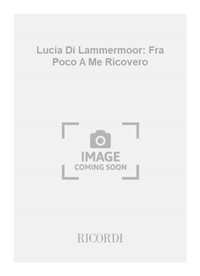 Gaetano Donizetti: Lucia Di Lammermoor: Fra Poco A Me Ricovero: Gesang mit Klavier