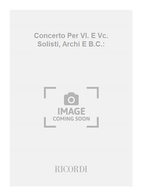 Antonio Vivaldi: Concerto Per Vl. E Vc. Solisti, Archi E B.C.:: Orchester