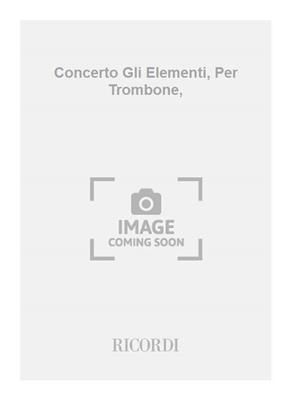 Marius Constant: Concerto Gli Elementi, Per Trombone,: Posaune mit Begleitung