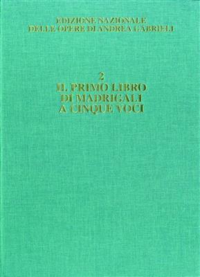 Andrea Gabrieli: Il Primo Libro Di Madrigali A Cinque Voci: Gemischter Chor A cappella