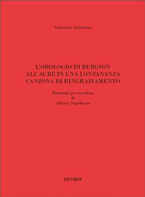 Salvatore Sciarrino: L'orologio di Bergson / All'aure... / Canzona...: Saxophon
