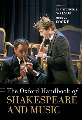 Christopher R. Wilson: The Oxford Handbook of Shakespeare and Music