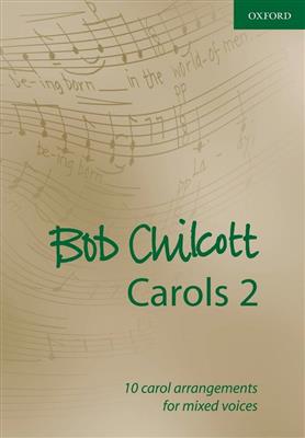 Bob Chilcott: Carols 2: Gemischter Chor mit Begleitung