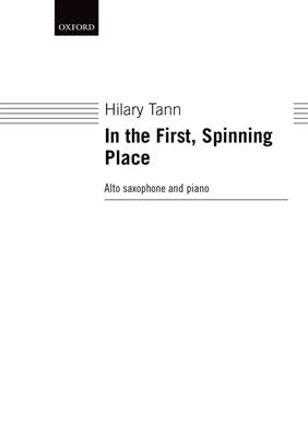 Hilary Tann: In The First, Spinning Place: Saxophon