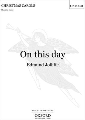 Edmund Jolliffe: On this day: Gemischter Chor mit Begleitung