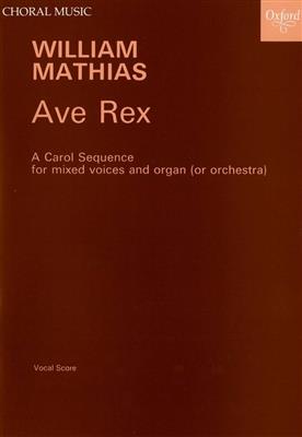 William Mathias: Ave Rex Op.45: Gemischter Chor mit Begleitung