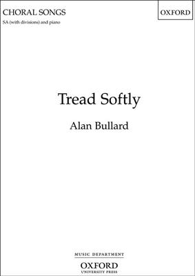 Alan Bullard: Tread Softly: Gemischter Chor mit Begleitung