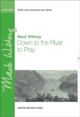 Mack Wilberg: Down To The River To Pray: Gemischter Chor mit Begleitung