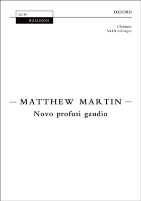Matthew Martin: Novo profusi gaudio: Gemischter Chor mit Begleitung