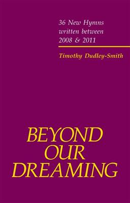 Timothy Dudley-Smith: Beyond Our Dreaming: Gemischter Chor mit Begleitung