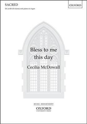 Cecilia McDowall: Bless To Me This Day: Frauenchor mit Klavier/Orgel