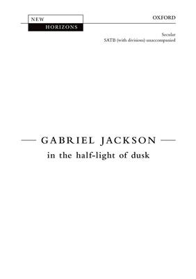 Gabriel Jackson: In The Half-Light Of Dusk: Gemischter Chor mit Begleitung