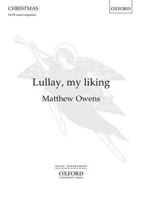 Matthew Owens: Lullay, my liking: Gemischter Chor mit Begleitung