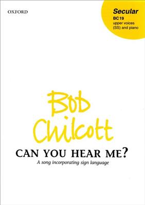 Bob Chilcott: Can You Hear Me?: Gemischter Chor mit Begleitung