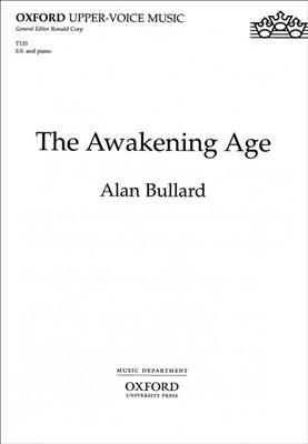 Alan Bullard: The Awakening Age: Gemischter Chor mit Begleitung