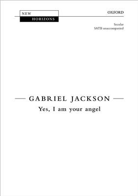 Gabriel Jackson: Yes, I Am Your Angel: Gemischter Chor mit Begleitung