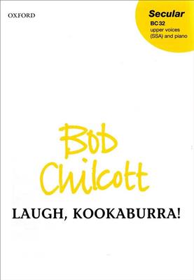 Bob Chilcott: Laugh, Kookaburra!: Gemischter Chor mit Begleitung