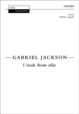 Gabriel Jackson: I look from afar: Gemischter Chor mit Begleitung