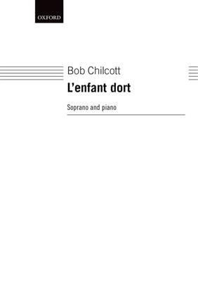 Bob Chilcott: L'Enfant Dort: Gesang Solo