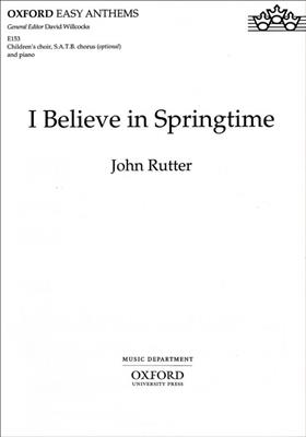 John Rutter: I Believe In Springtime: Gemischter Chor mit Klavier/Orgel