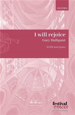Gary Hallquist: I Will Rejoice: Gemischter Chor mit Klavier/Orgel