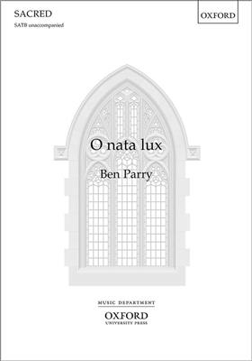 Ben Parry: O Nata Lux: Gemischter Chor mit Begleitung