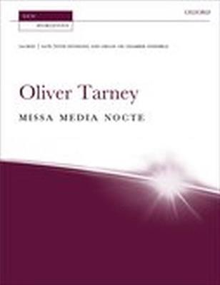 Oliver Tarney: Missa media nocte: Gemischter Chor mit Ensemble