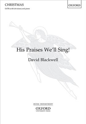 David Blackwell: His Praises We'll Sing: Gemischter Chor mit Klavier/Orgel