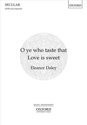 O ye who taste that Love is sweet: Gemischter Chor mit Begleitung