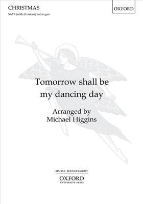 Michael Higgins: Tomorrow shall be my dancing day: Gemischter Chor mit Klavier/Orgel