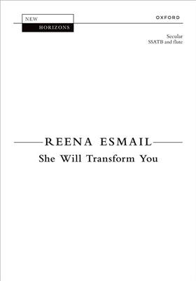 Reena Esmail: She Will Transform You : Gemischter Chor mit Begleitung