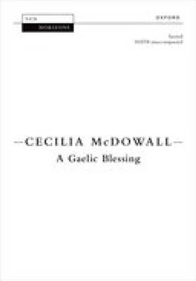 Cecilia McDowall: A Gaelic Blessing: Gemischter Chor A cappella