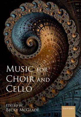 Becky McGlade: Music for Choir and Cello: Gemischter Chor mit Begleitung