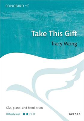 Tracy Wong: Take This Gift: Frauenchor mit Klavier/Orgel