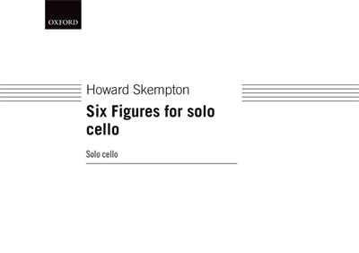 Howard Skempton: Six Figures For Solo Cello: Cello Solo