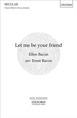 Ernst Bacon: Let me be your friend: Kinderchor mit Klavier/Orgel