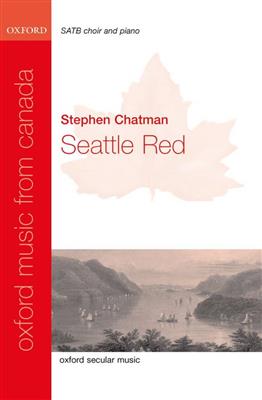 Stephen Chatman: Seattle Red: Gemischter Chor mit Begleitung