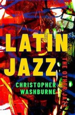 Christopher Washburne: Latin Jazz: The Other Jazz