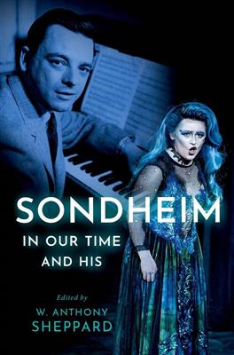 W. Anthony Sheppard: Sondheim in Our Time and His