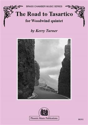 Kerry Turner: The Road to Tasartico for Woodwind Quintet: Holzbläserensemble