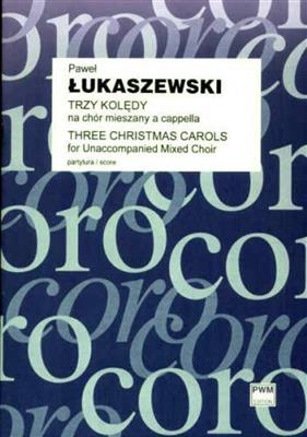 Paweł Łukaszewski: Three Christmas Carols: Gemischter Chor A cappella