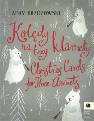 Adam Brzozowski: Christmas Carols For Three Clarinets: Klarinette Ensemble