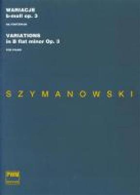 Karol Szymanowski: Variations in B flat minor Op. 3: Klavier Solo