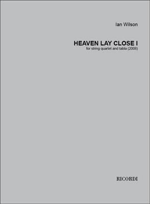 Ian Wilson: Heaven Lay Close I: Streichquartett
