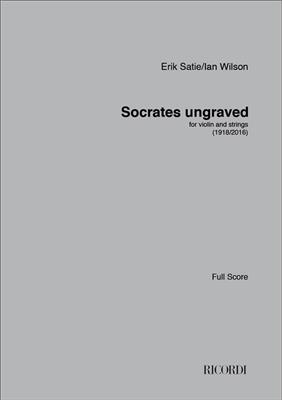 Erik Satie: Socrates ungraved: (Arr. Ian Wilson): Streichensemble