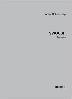 Adam Schoenberg: Swoosh for Violin: Violine Solo