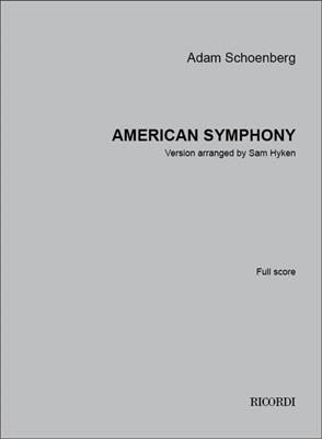 Adam Schoenberg: American Symphony: (Arr. Sam Hyken): Orchester