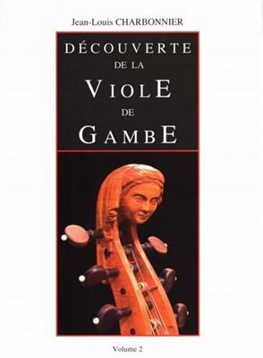 Jean-Louis Charbonnier: Decouverte de la Viole de Gambe Volume 2: Viola Da Gamba